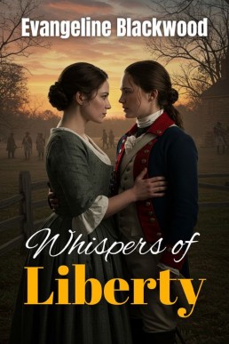 Whispers of Liberty: A Lesbian Romance Amidst the Struggles of the American Revolution