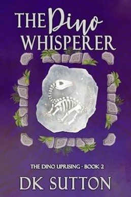 The Dino Whisperer (The Dino Uprising 2)