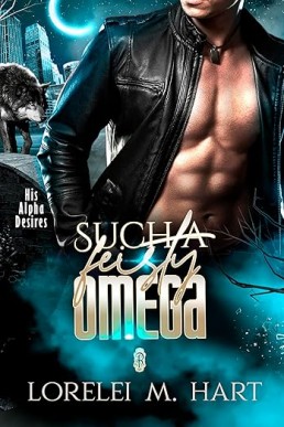 Such a Feisty Omega (His Alpha Desires 6)