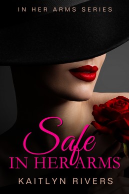 Safe In Her Arms: A Bodyguard Romance (In Her Arms #1)