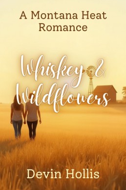 Whiskey & Wildflowers (Montana Heat Book 2)