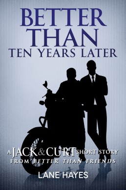 Better Than Ten Years Later: A Jack and Curtis Short Story From Better Than Friends