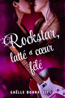 Rockstar, latté et coeur fêlé (French Edition)
