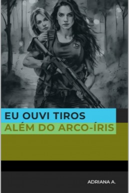 EU OUVI TIROS ALÉM DO ARCO-ÍRIS (Portuguese Edition)