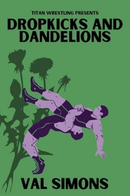 Dropkicks and Dandelions (Titan Wrestling 2)