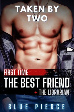 Taken by Two: The Best Friend + The Librarian (Bad Teachers 8)
