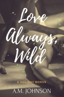 Love Always, Wild Deleted Scenes (For Him 1.1) PDF