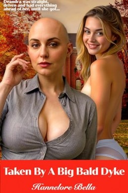Taken By A Big Bald Dyke: Evelyn & Dee