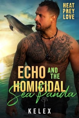 Echo and the Homicidal Sea Panda (Heat, Prey, Love)
