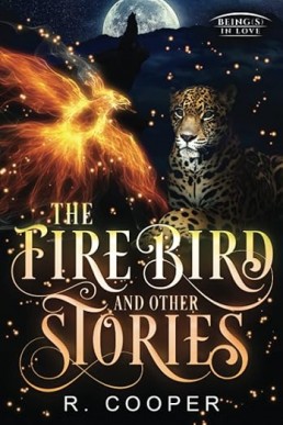 The Firebird and Other Stories (Being(s) in Love 5) New Cover