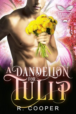 A Dandelion for Tulip (Being(s) in Love 6) New Cover