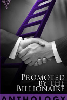 Promoted by the Billionaire (Anthology)
