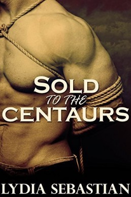 Sold to the Centaurs (Sold to the Centaurs 1)