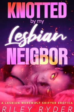 Knotted by My Lesbian Neighbor (Paranormal Passions)