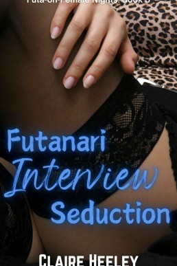 Futanari Interview Seduction (Futa-on-Female Nights Book 3)