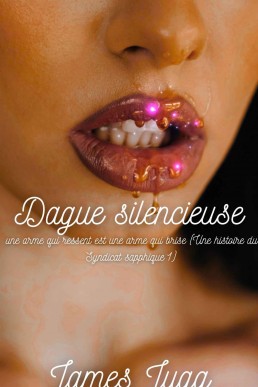 Dague silencieuse : une arme qui ressent est une arme qui brise (Une histoire du Syndicat sapphique 1) (French Edition)