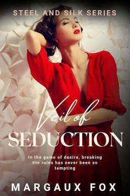 Veil of Seduction (Steel and Silk Series Book 5)