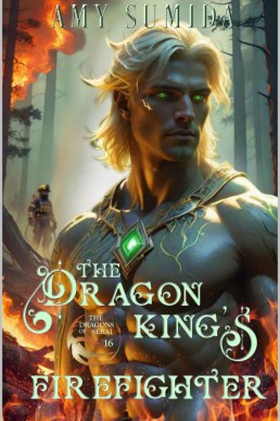 The Dragon King’s Firefighter (The Dragons of Serai 16)