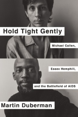 Hold Tight Gently (Michael Callen, Essex Hemphill, and the Battlefield of AIDS)