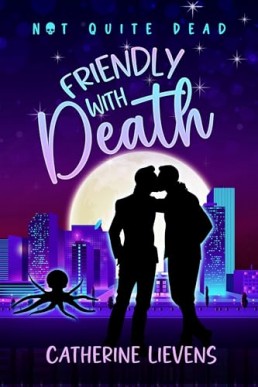 Friendly With Death (Not Quite Dead 2)