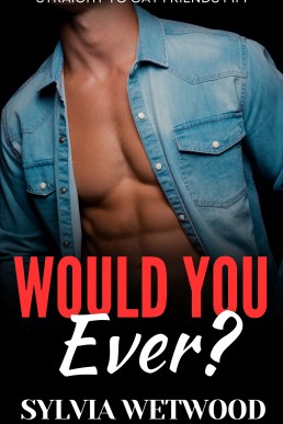 Would You Ever?