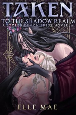 Taken to the Shadow Realm (Stolen Demon Brides 2)