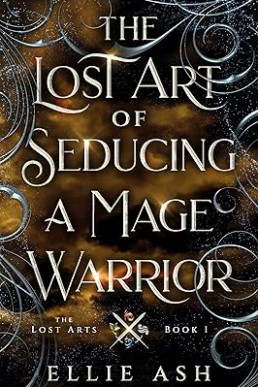 The Lost Art of Seducing a Mage Warrior (The Lost Arts 1)