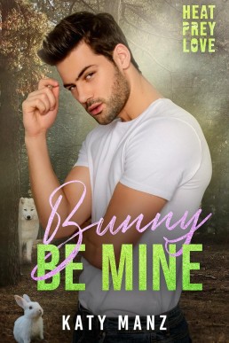 Bunny Be Mine (Heat, Prey, Love)