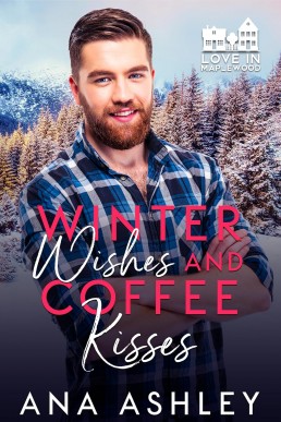 Winter Wishes and Coffee Kisses (Love in Maplewood 1)