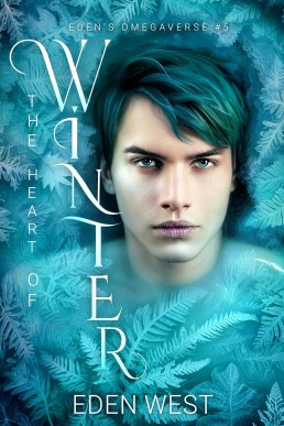 The Heart of Winter (Eden’s Omegaverse 5)