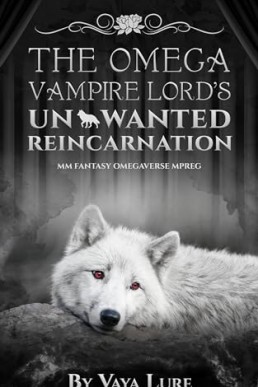 The Omega Vampire Lord's Unwanted Reincarnation (Phoenix Realm 4)