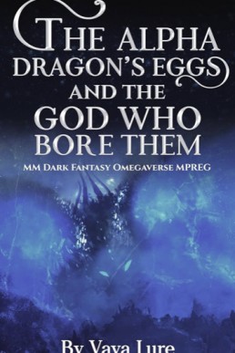 The Alpha Dragon's Eggs and the God Who Bore Them (Phoenix Realm 5)