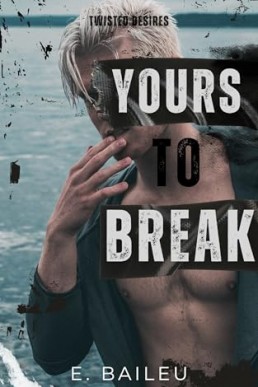 Yours to Break (Twisted Desires 2)