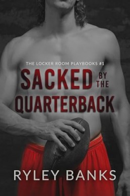 Sacked by the Quarterback (The Locker Room Playbooks 1)
