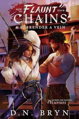 How to Flaunt Your Chains and Surrender a Vein (Guides For Dating Vampires 4)