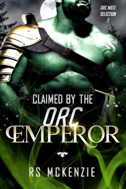 Claimed By The Orc Emperor (Orc Mate Selection 1)