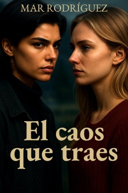 El caos que traes (Spanish Edition)