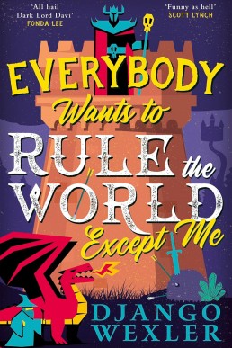 Everybody Wants to Rule the World Except Me (Dark Lord Davi #2)