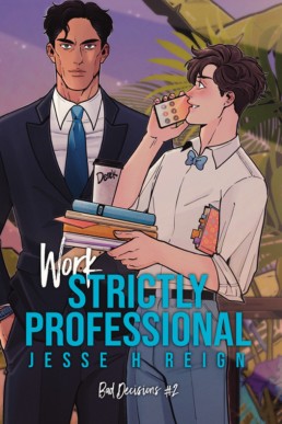 Work: Strictly Professional (Bad Decisions 2) New Cover