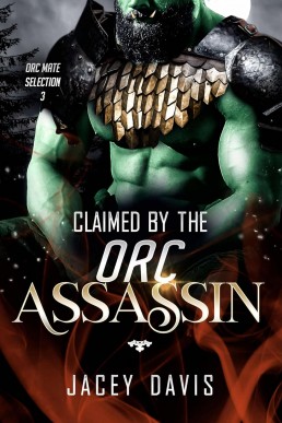 Claimed By The Orc Assassin (Orc Mate Selection 3)