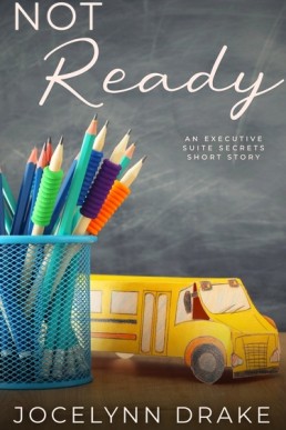 Not Ready (Executive Suite Secrets 2.1)