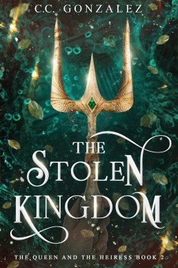 The Stolen Kingdom: The Queen and the Heiress Book 2
