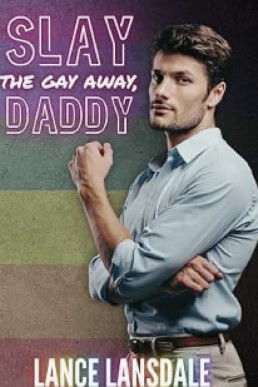 Slay the Gay Away, Daddy (Murder Daddy 4)