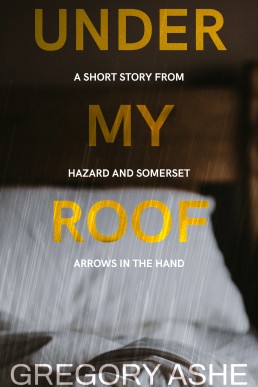 Under My Roof  (Hazard and Somerset - Arrows in the Hand 4.5)
