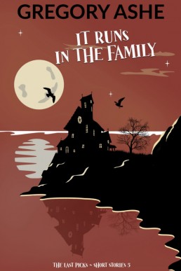 It Runs in the Family (The Last Picks 4.5; The Last Picks Short Stories 5)