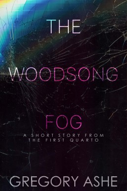 The Woodsong Fog (The First Quarto 2.5)