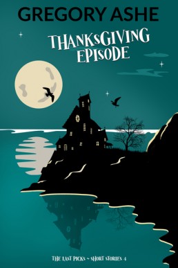 Thanksgiving Episode (The Last Picks 3.5; The Last Picks Short Stories 4)