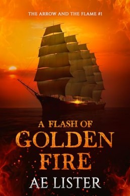 A Flash of Golden Fire (The Arrow and the Flame 1)