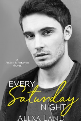 Every Saturday Night (Firsts & Forever Stories 6)