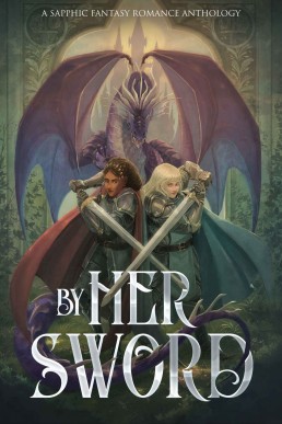By Her Sword (Sunset Wave Sapphic Anthologies Book 2)